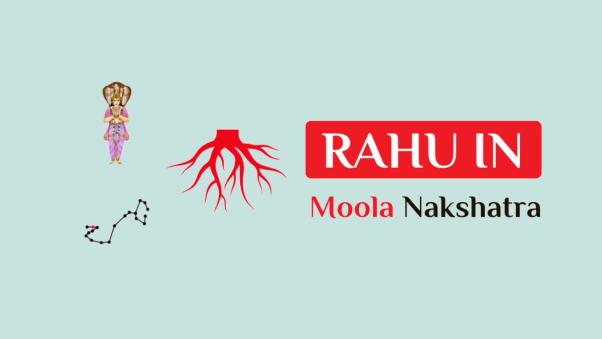 Rahu in Moola Nakshatra